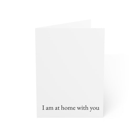 I am at home with you Greeting Card