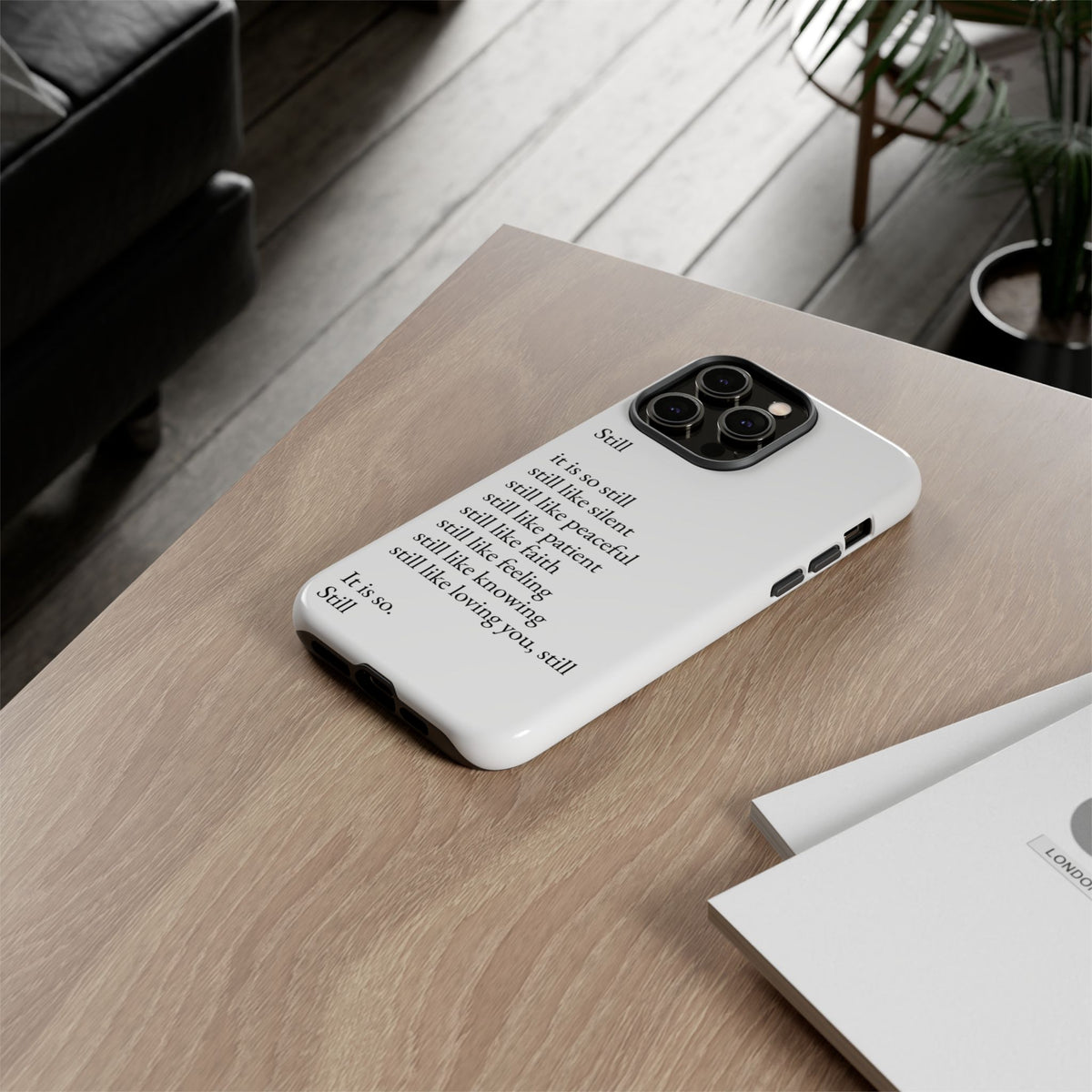 Still Poem Phone Case — Minimalist Inspirational iPhone Case with 'Still' Poem