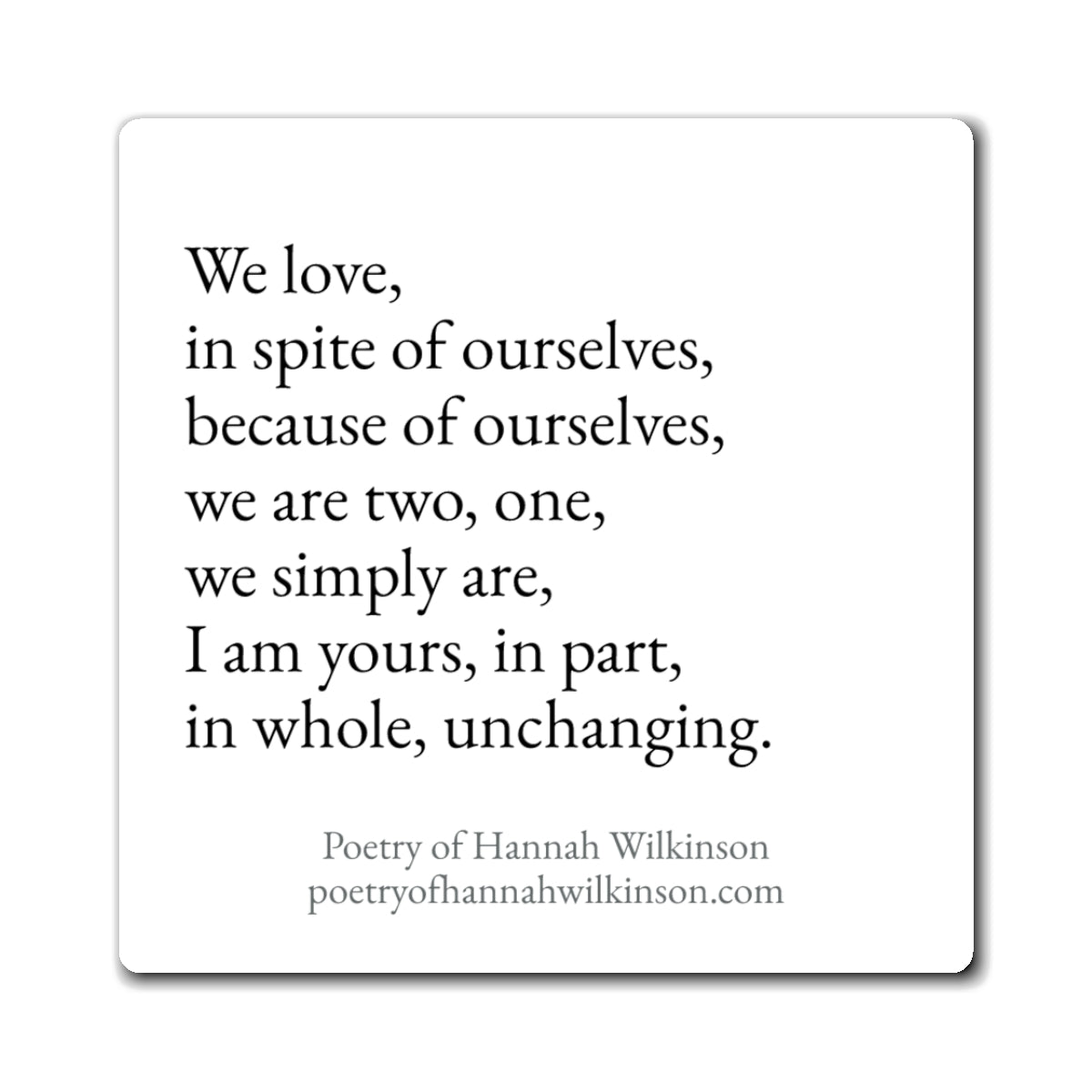 "In spite of ourselves" Poetry Magnet