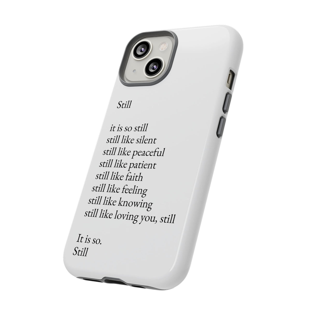 Still Poem Phone Case — Minimalist Inspirational iPhone Case with 'Still' Poem
