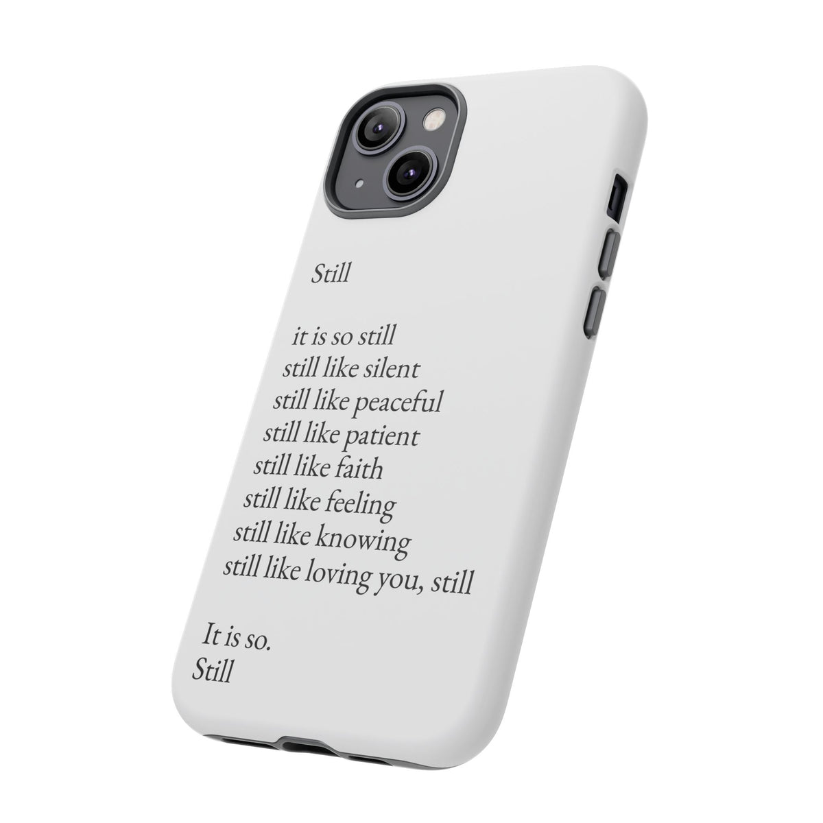 Still Poem Phone Case — Minimalist Inspirational iPhone Case with 'Still' Poem