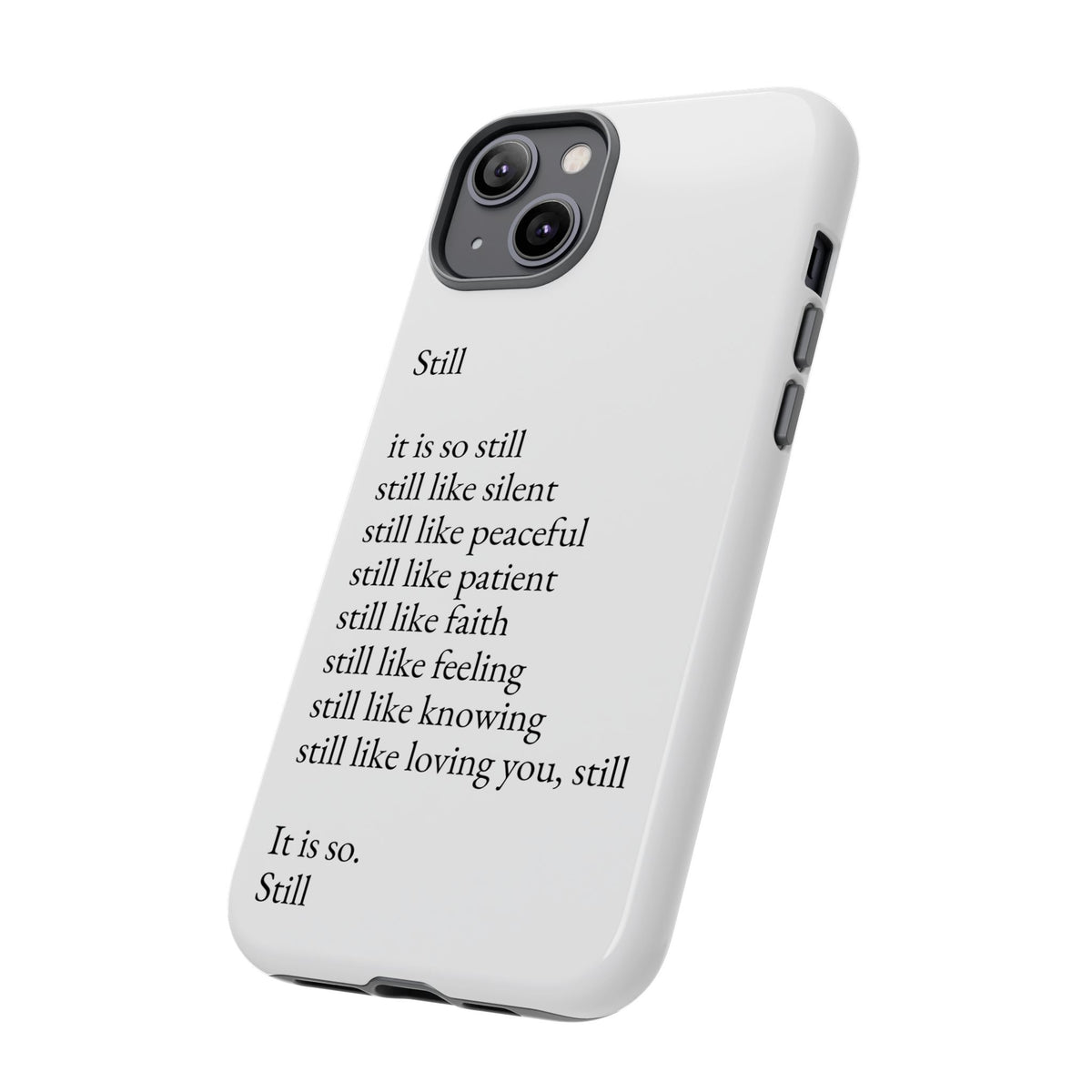 Still Poem Phone Case — Minimalist Inspirational iPhone Case with 'Still' Poem