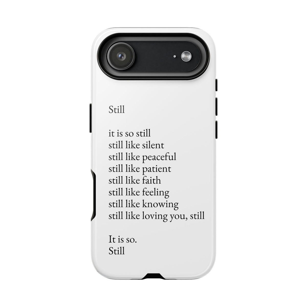Still Poem Phone Case — Minimalist Inspirational iPhone Case with 'Still' Poem