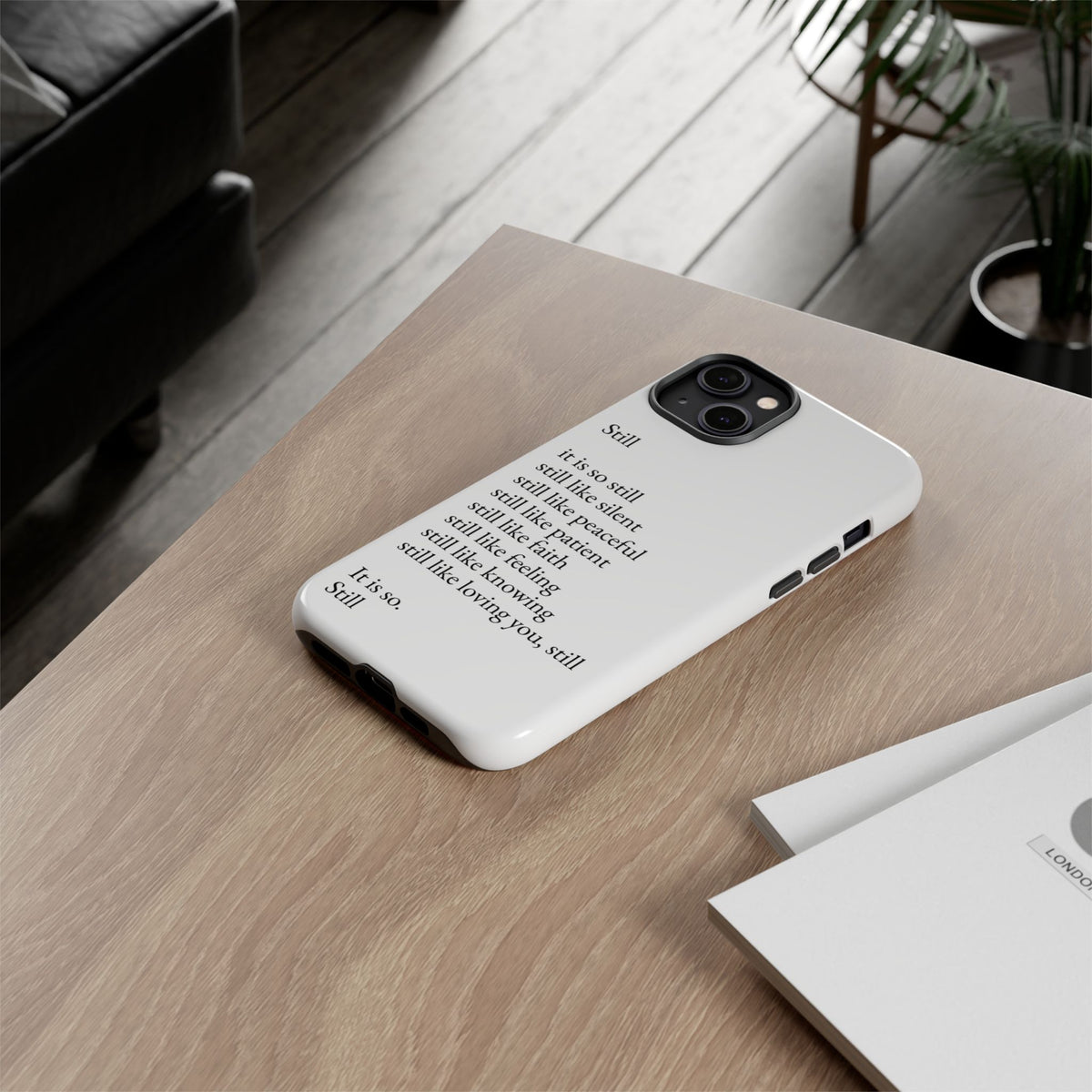 Still Poem Phone Case — Minimalist Inspirational iPhone Case with 'Still' Poem