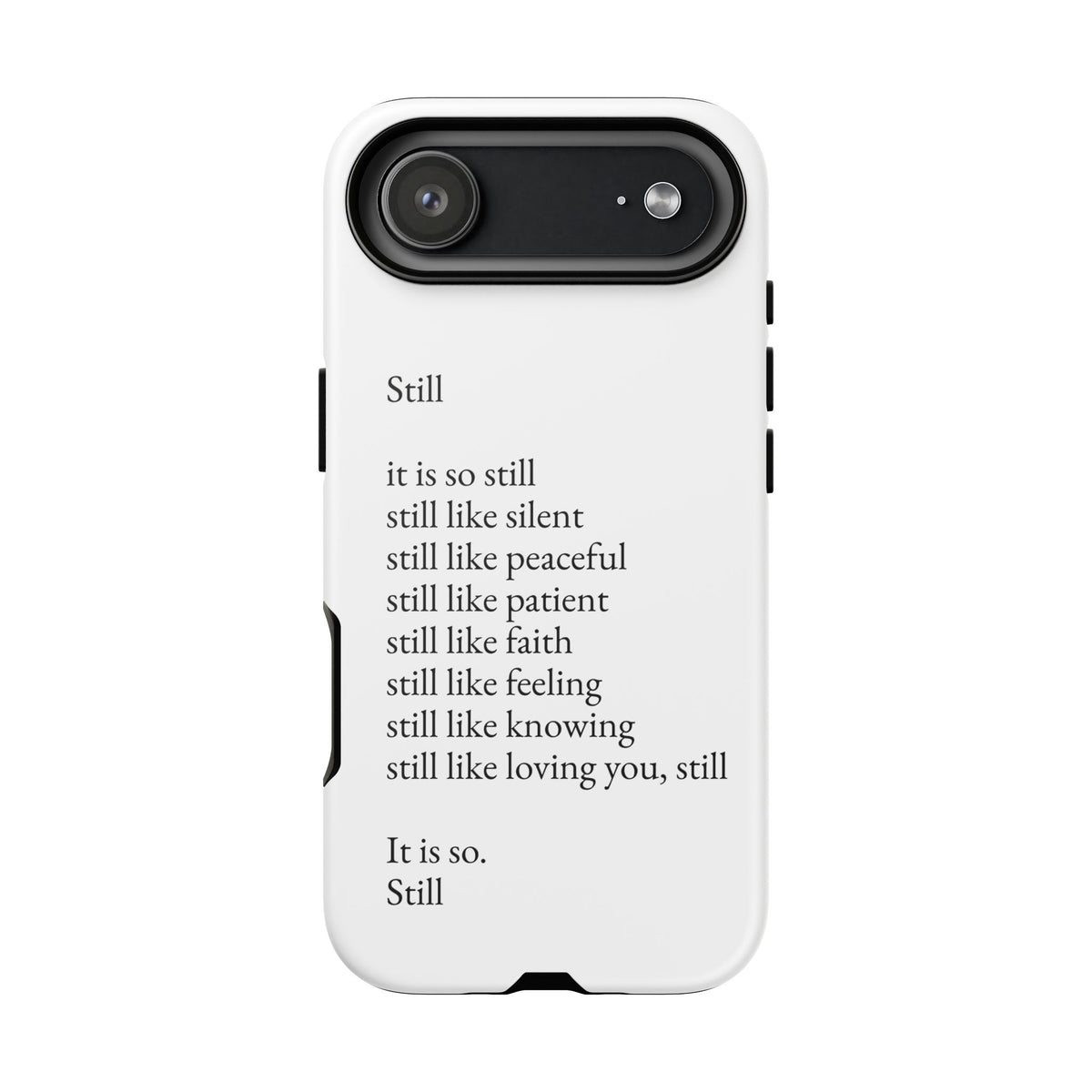 Still Poem Phone Case — Minimalist Inspirational iPhone Case with 'Still' Poem