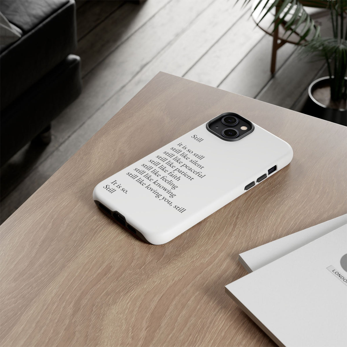 Still Poem Phone Case — Minimalist Inspirational iPhone Case with 'Still' Poem