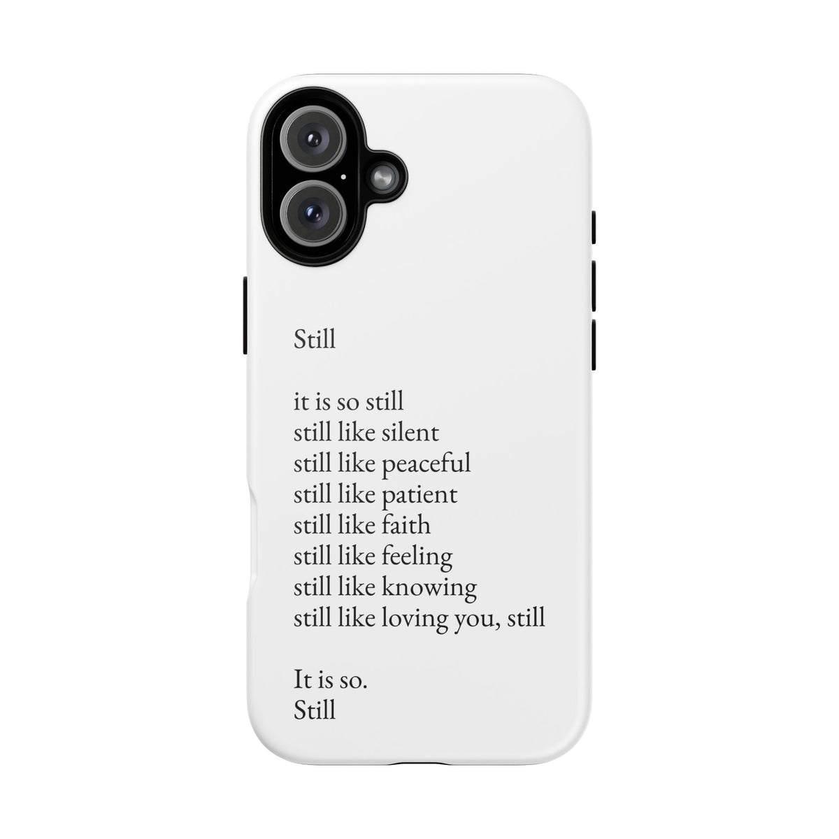 Still Poem Phone Case — Minimalist Inspirational iPhone Case with 'Still' Poem