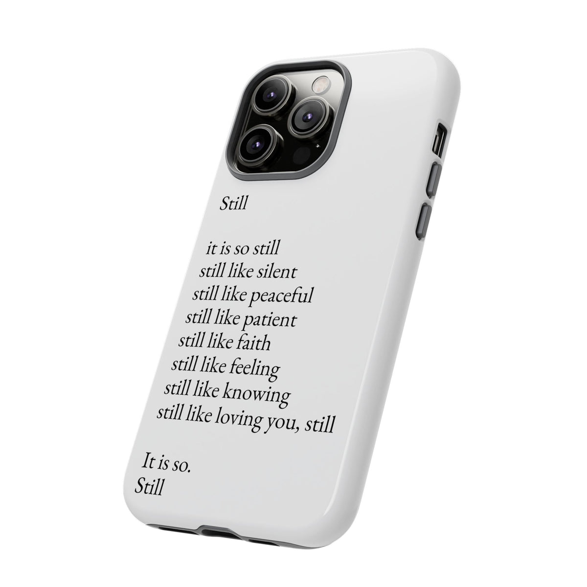 Still Poem Phone Case — Minimalist Inspirational iPhone Case with 'Still' Poem