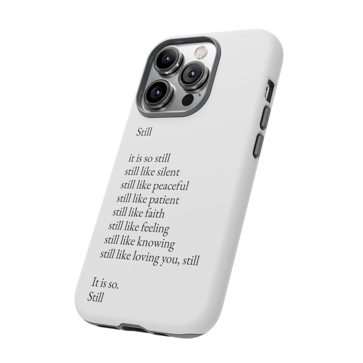 Still Poem Phone Case — Minimalist Inspirational iPhone Case with 'Still' Poem