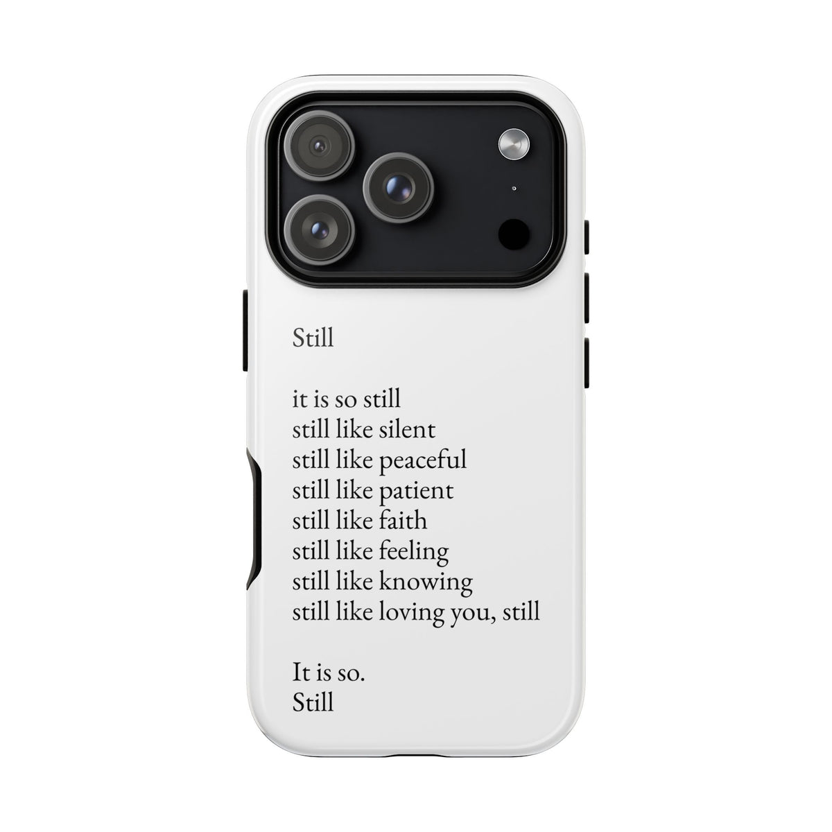 Still Poem Phone Case — Minimalist Inspirational iPhone Case with 'Still' Poem