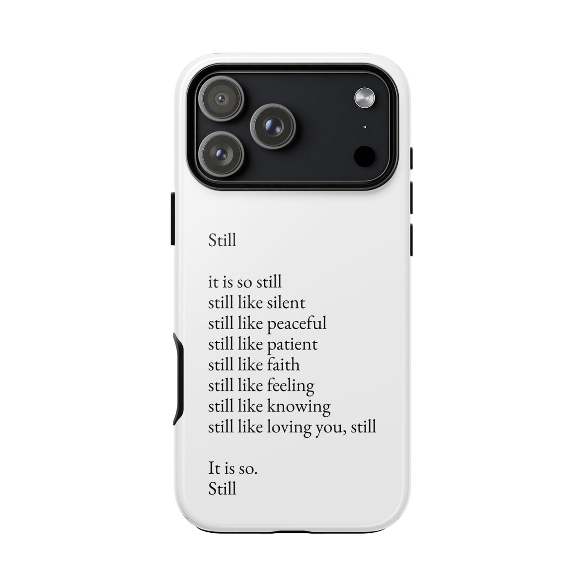 Still Poem Phone Case — Minimalist Inspirational iPhone Case with 'Still' Poem
