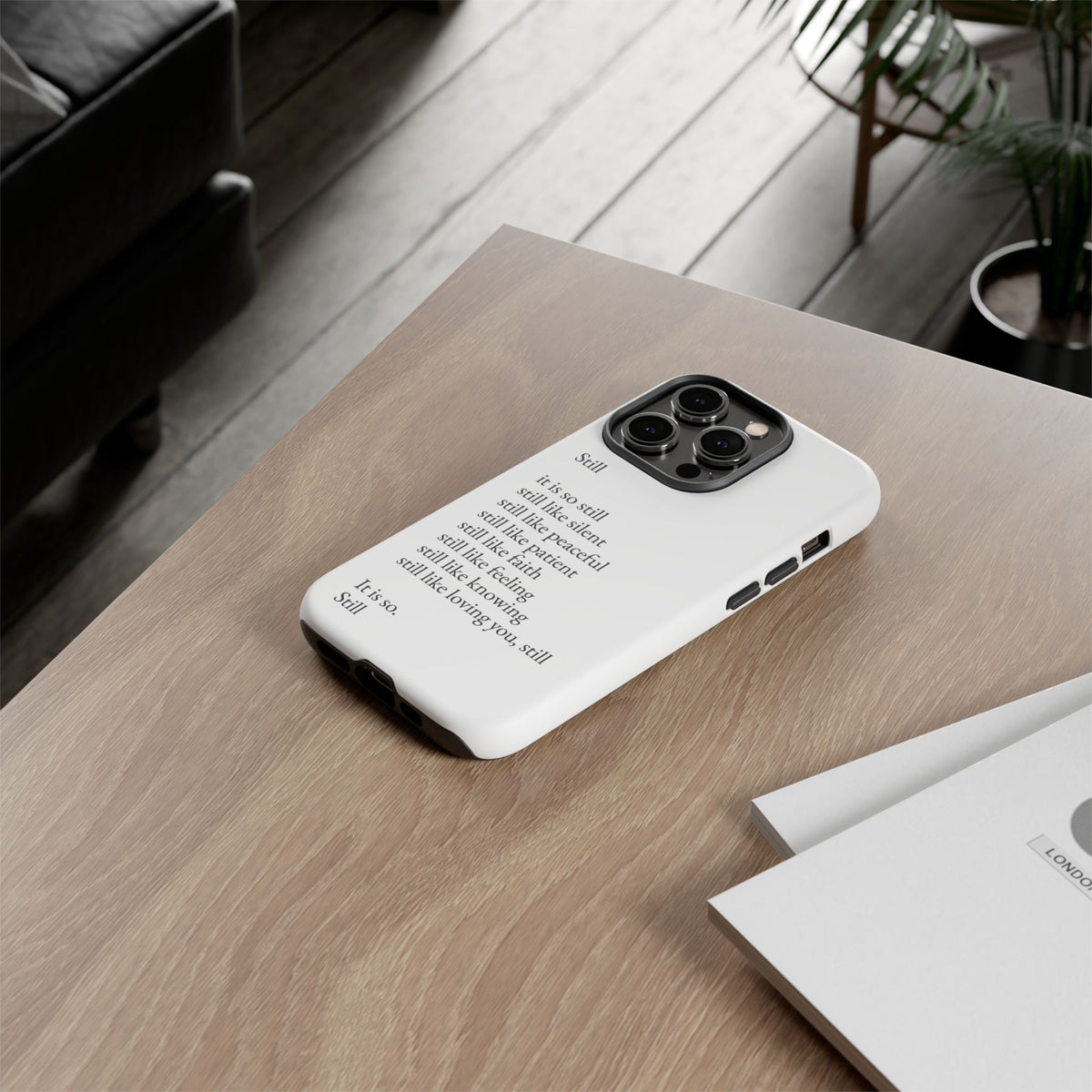 Still Poem Phone Case — Minimalist Inspirational iPhone Case with 'Still' Poem