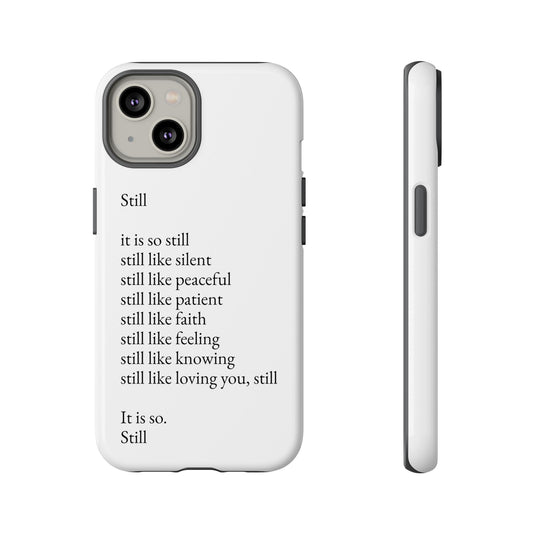 Still Poem Phone Case — Minimalist Inspirational iPhone Case with 'Still' Poem