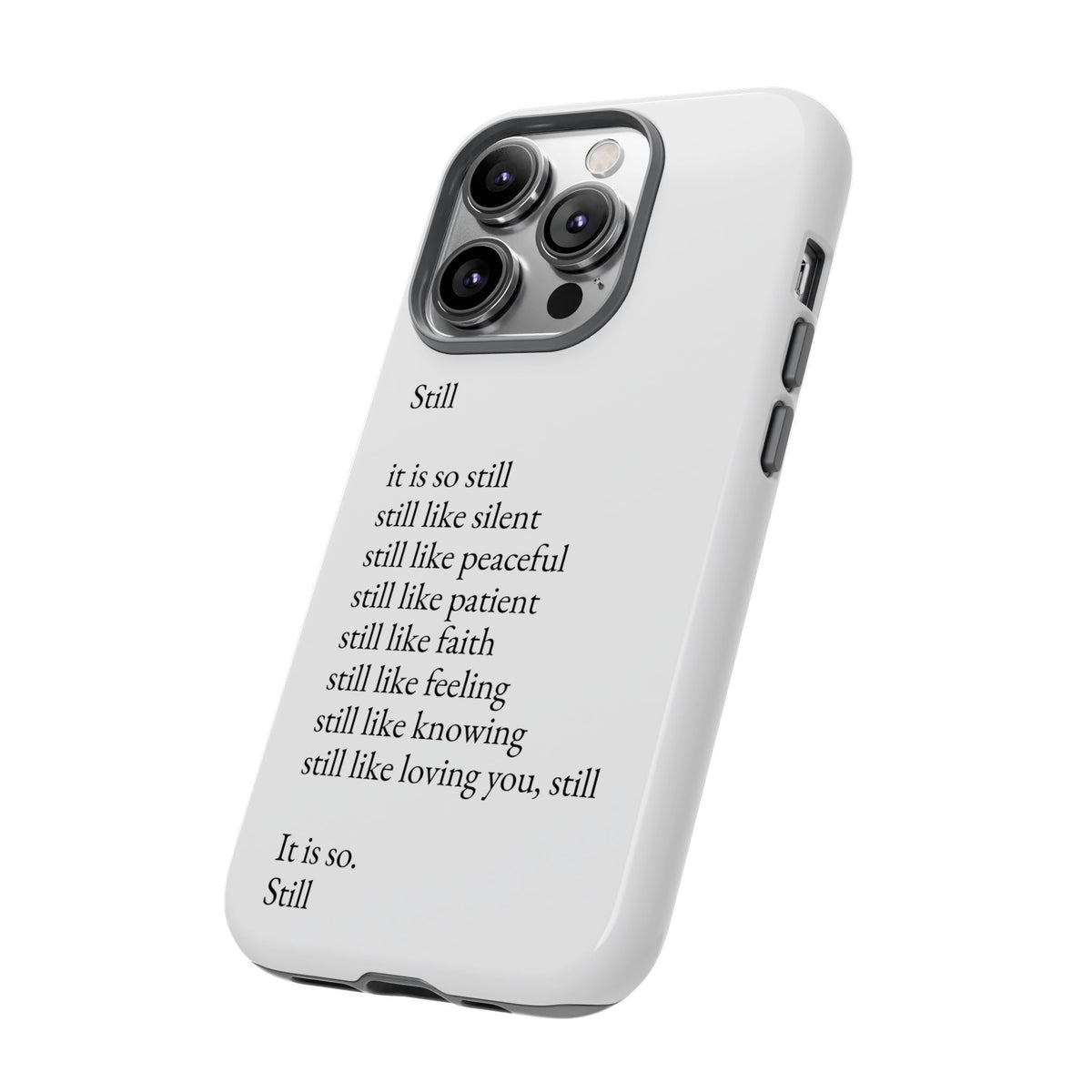 Still Poem Phone Case — Minimalist Inspirational iPhone Case with 'Still' Poem