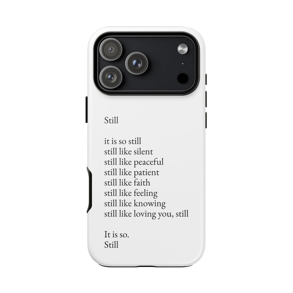 Still Poem Phone Case — Minimalist Inspirational iPhone Case with 'Still' Poem