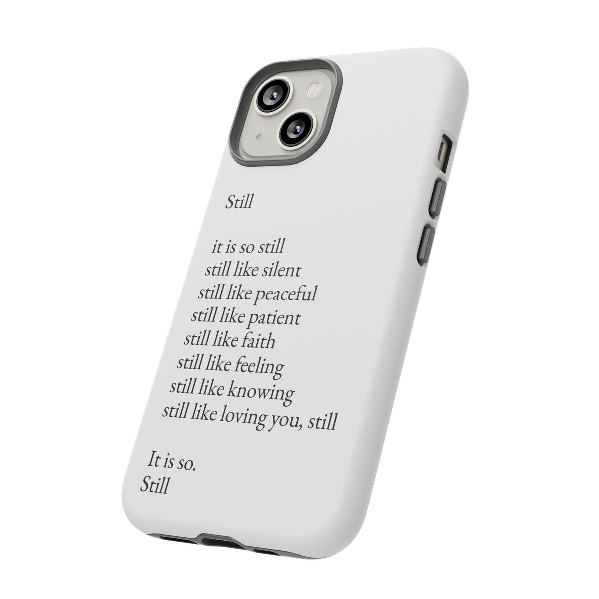 Still Poem Phone Case — Minimalist Inspirational iPhone Case with 'Still' Poem