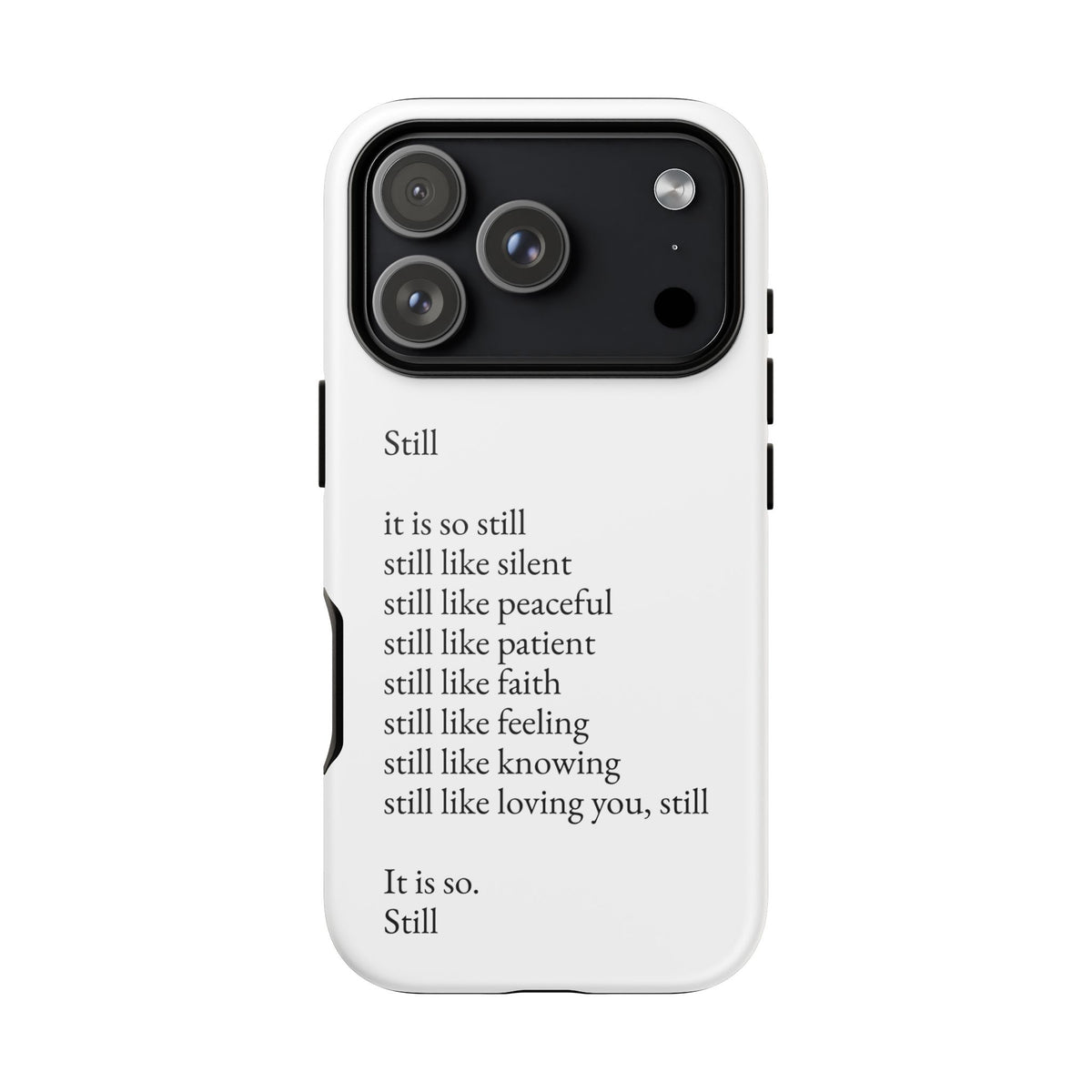 Still Poem Phone Case — Minimalist Inspirational iPhone Case with 'Still' Poem